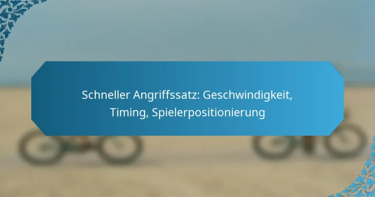 Schneller Angriffssatz: Geschwindigkeit, Timing, Spielerpositionierung