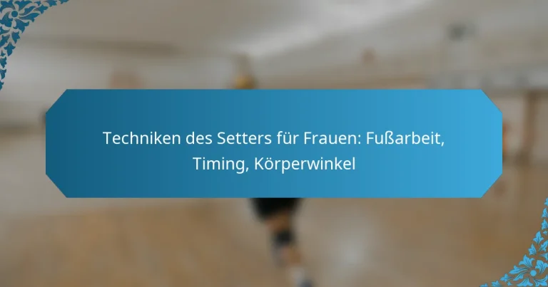 Techniken des Setters für Frauen: Fußarbeit, Timing, Körperwinkel