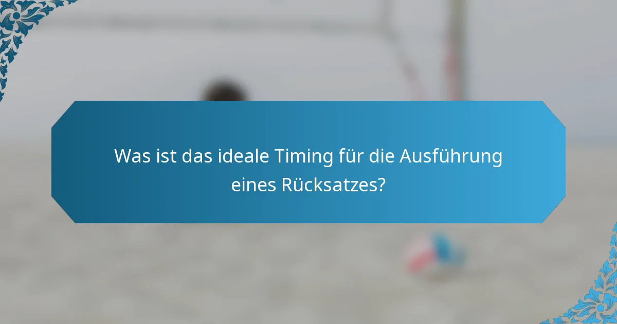 Was ist das ideale Timing für die Ausführung eines Rücksatzes?