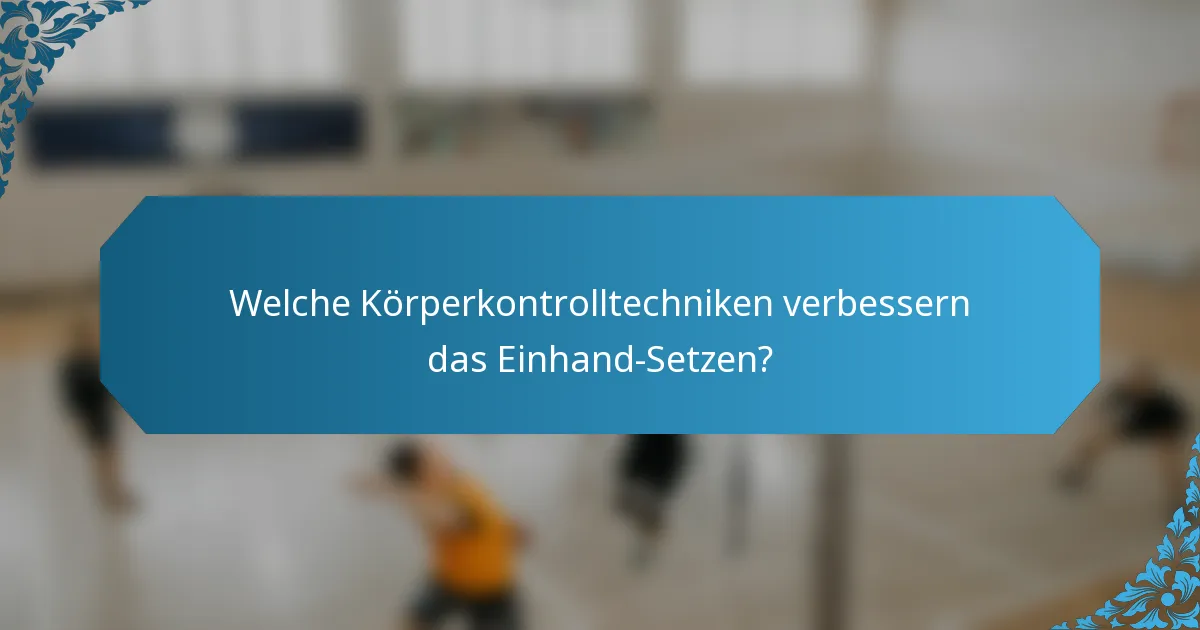 Welche Körperkontrolltechniken verbessern das Einhand-Setzen?