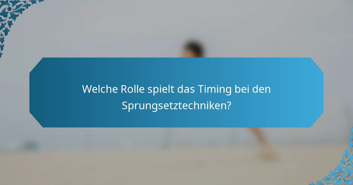 Welche Rolle spielt das Timing bei den Sprungsetztechniken?