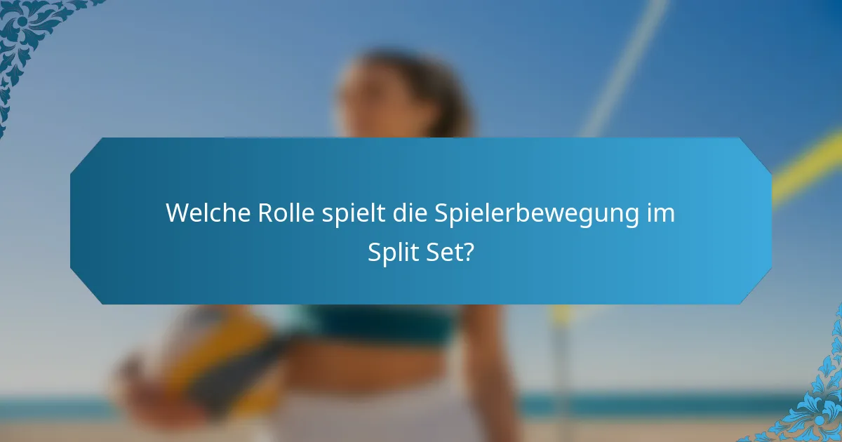 Welche Rolle spielt die Spielerbewegung im Split Set?