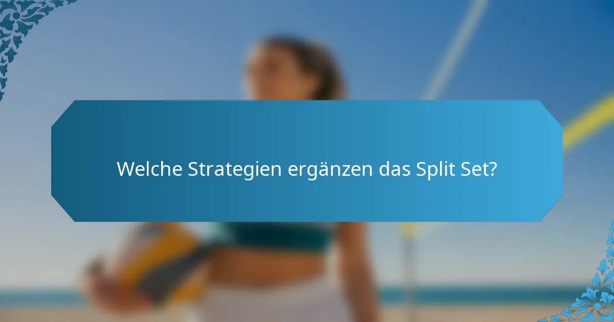 Welche Strategien ergänzen das Split Set?