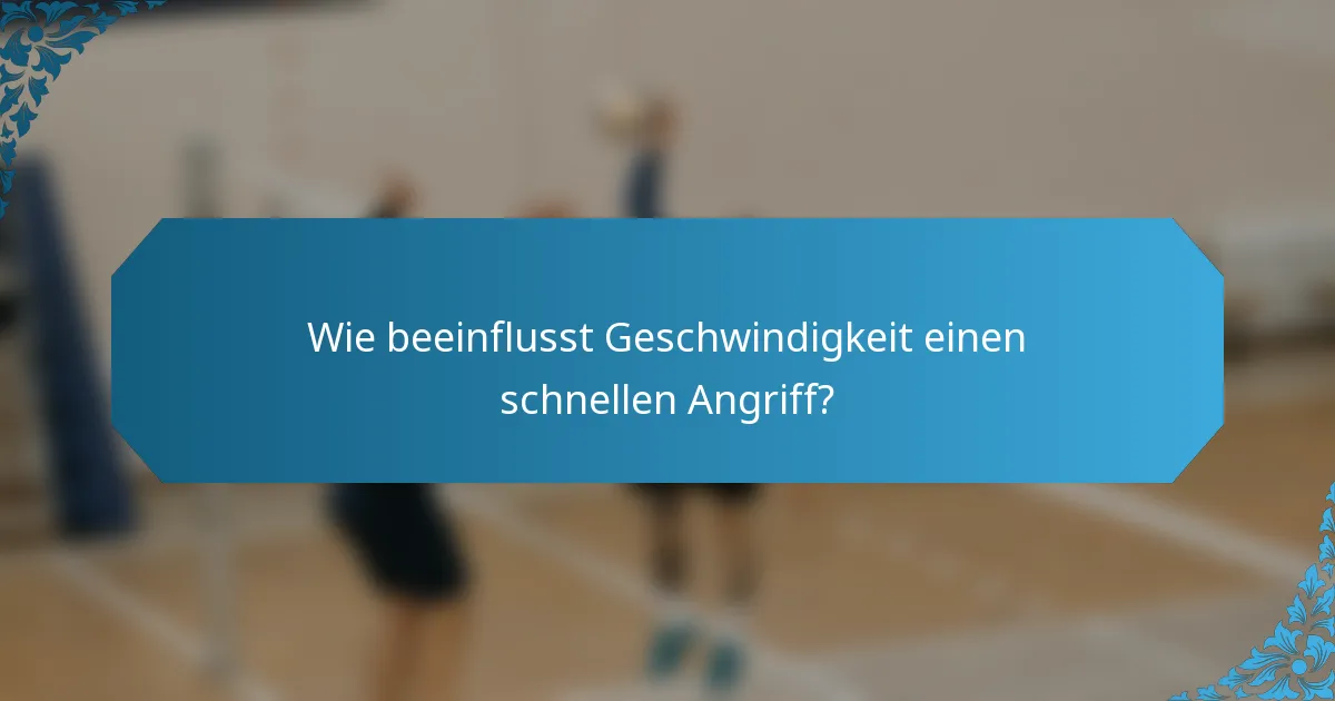 Wie beeinflusst Geschwindigkeit einen schnellen Angriff?