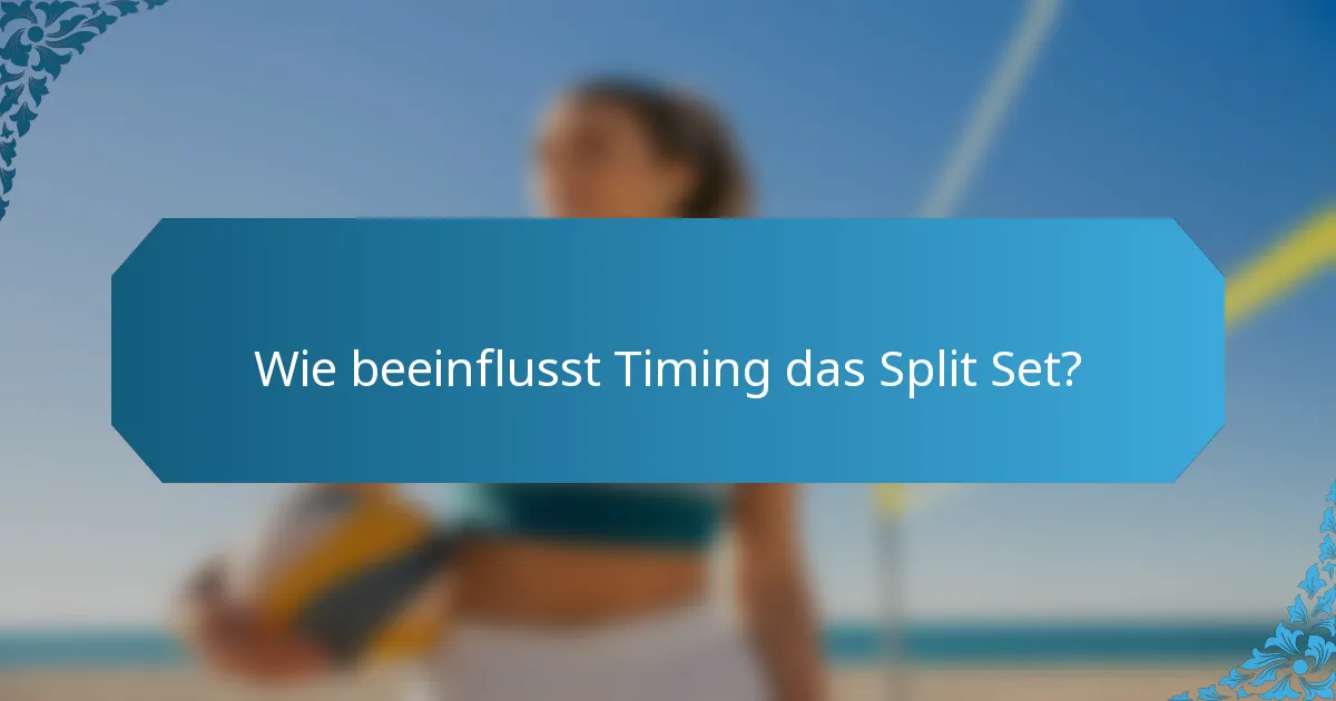 Wie beeinflusst Timing das Split Set?